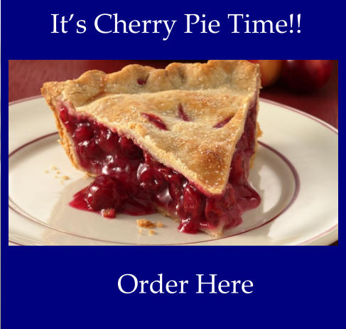It’s Cherry Pie Time!! Order Here